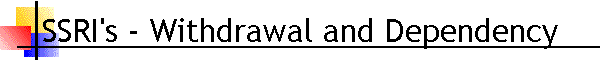 SSRI's - Withdrawal and Dependency