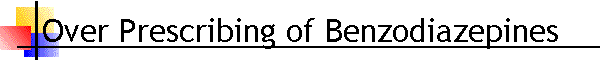 Over Prescribing of Benzodiazepines