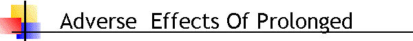 Adverse  Effects Of Prolonged