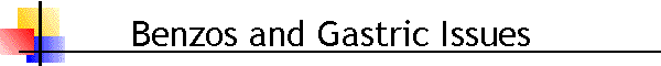 Benzos and Gastric Issues