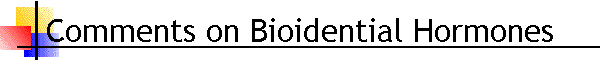 Comments on Bioidential Hormones