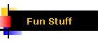 Fun Stuff