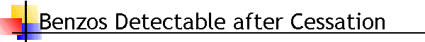 Benzos Detectable after Cessation