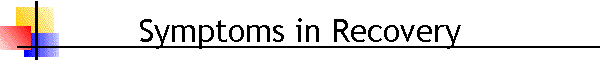 Symptoms in Recovery
