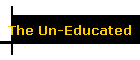 The Un-Educated