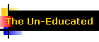 The Un-Educated