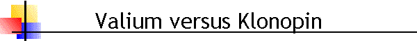 Valium versus Klonopin