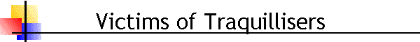 Victims of Traquillisers